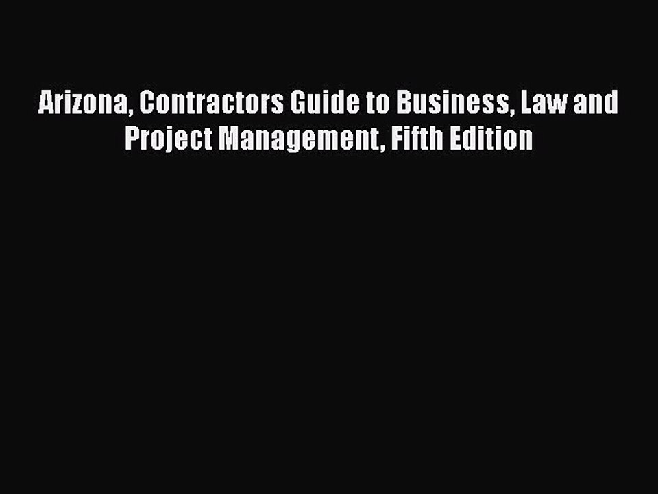 [PDF Download] Arizona Contractors Guide to Business Law and Project Management Fifth Edition