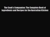 [PDF Download] The Cook's Companion: The Complete Book of Ingredients and Recipes for the Australian