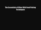 [PDF Download] The Essentials of Wine With Food Pairing Techniques [PDF] Online