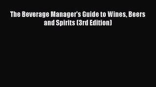 [PDF Download] The Beverage Manager's Guide to Wines Beers and Spirits (3rd Edition) [Read]