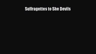 [PDF Download] Suffragettes to She Devils [Read] Full Ebook