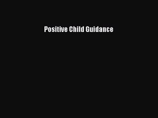 [PDF Download] Positive Child Guidance [PDF] Full Ebook