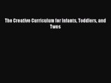 [PDF Download] The Creative Curriculum for Infants Toddlers and Twos [Download] Online