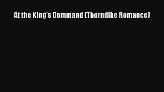 [PDF Download] At the King's Command (Thorndike Romance) [PDF] Online