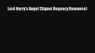 [PDF Download] Lord Harry's Angel (Signet Regency Romance) [Read] Full Ebook