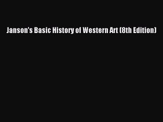 [PDF Download] Janson's Basic History of Western Art (8th Edition) [Download] Full Ebook