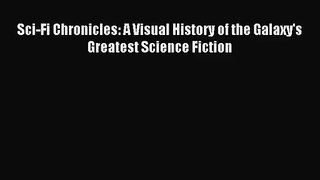 [PDF Download] Sci-Fi Chronicles: A Visual History of the Galaxy's Greatest Science Fiction
