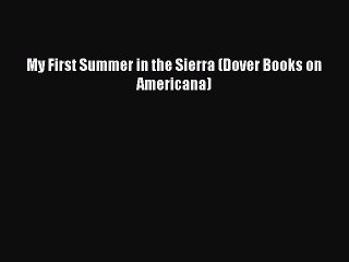 [PDF Download] My First Summer in the Sierra (Dover Books on Americana) [Download] Online