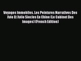 [PDF Download] Voyages Immobiles. Les Peintures Narratives Des Xvie Et Xviie Siecles En Chine