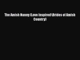 [PDF Download] The Amish Nanny (Love Inspired\Brides of Amish Country) [Download] Online