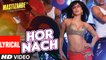 'HOR NACH' Lyrical Video Song | Mastizaade | Sunny Leone, Tusshar Kapoor, Vir Das