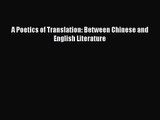 [PDF Download] A Poetics of Translation: Between Chinese and English Literature [Download]