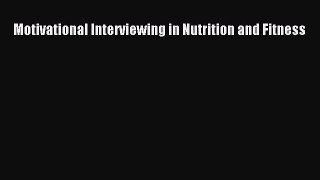 Read Motivational Interviewing in Nutrition and Fitness PDF Free