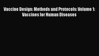 Download Vaccine Design: Methods and Protocols: Volume 1: Vaccines for Human Diseases PDF Online