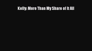 [PDF Download] Kelly: More Than My Share of It All [Download] Online