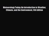 [PDF Download] Meteorology Today: An Introduction to Weather Climate and the Environment 9th