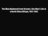 [PDF Download] The Man Awakened from Dreams: One Man’s Life in a North China Village 1857-1942