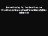 [PDF Download] Instinct Putting: Putt Your Best Using the Breakthrough Science-Based TargetVision