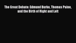 [PDF Download] The Great Debate: Edmund Burke Thomas Paine and the Birth of Right and Left