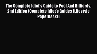 [PDF Download] The Complete Idiot's Guide to Pool And Billiards 2nd Edition (Complete Idiot's