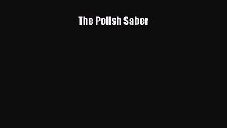 [PDF Download] The Polish Saber [PDF] Online