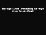 [PDF Download] The Bridge at Andau: The Compelling True Story of a Brave Embattled People [Read]