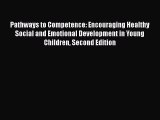 [PDF Download] Pathways to Competence: Encouraging Healthy Social and Emotional Development