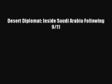 [PDF Download] Desert Diplomat: Inside Saudi Arabia Following 9/11 [Download] Online