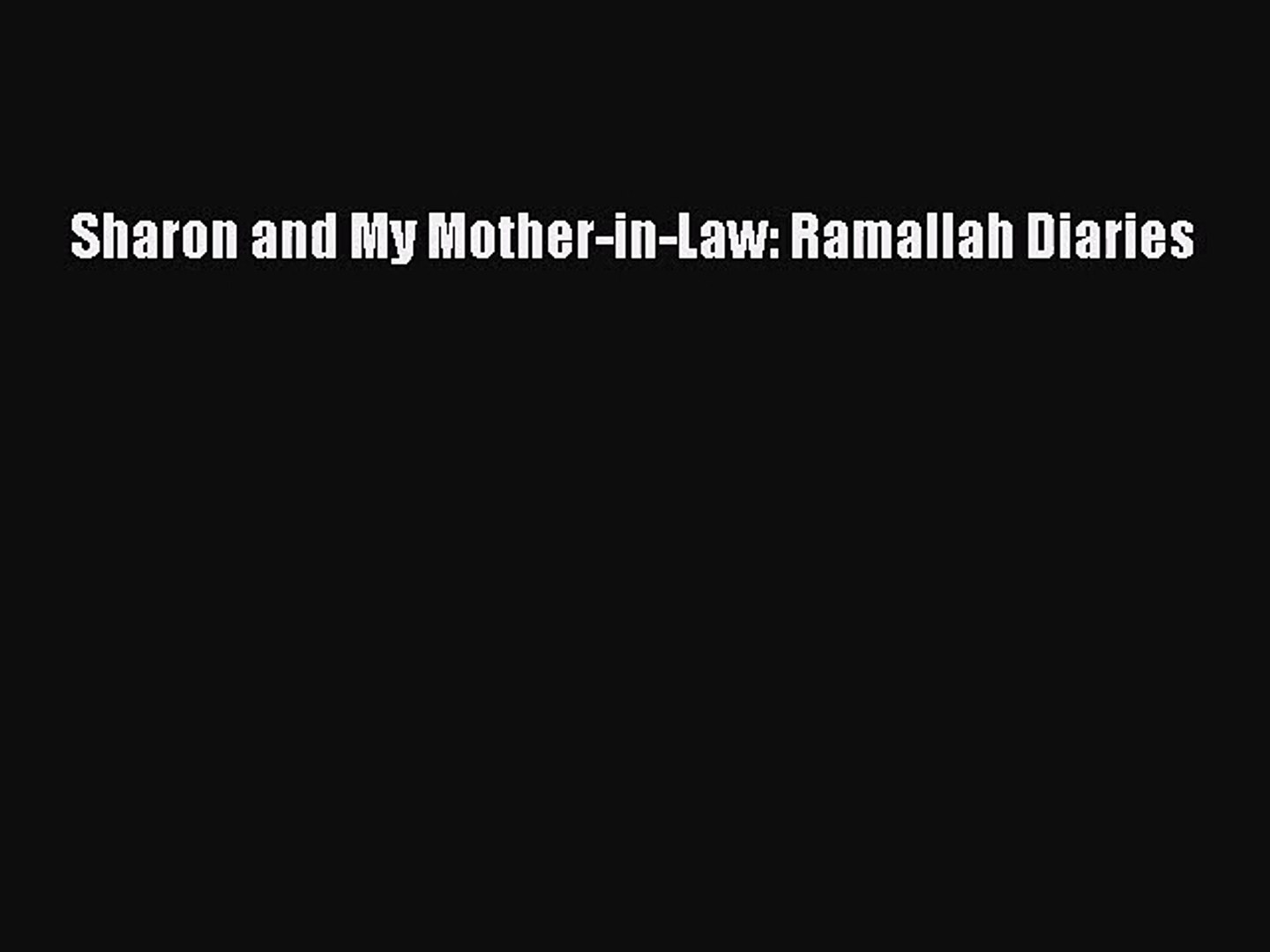 Pdf Download Sharon And My Mother In Law Ramallah Diaries Pdf Online - 