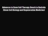 [PDF Download] Advances in Stem Cell Therapy: Bench to Bedside (Stem Cell Biology and Regenerative