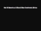 [PDF Download] Out Of America: A Black Man Confronts Africa [PDF] Full Ebook