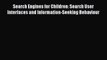 [PDF Download] Search Engines for Children: Search User Interfaces and Information-Seeking