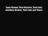 [PDF Download] Texas Women: Their Histories Their Lives (Southern Women:  Their Lives and Times)