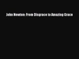[PDF Download] John Newton: From Disgrace to Amazing Grace [Download] Full Ebook