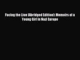 [PDF Download] Facing the Lion (Abridged Edition): Memoirs of a Young Girl in Nazi Europe [PDF]