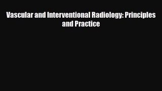 PDF Download Vascular and Interventional Radiology: Principles and Practice Read Full Ebook