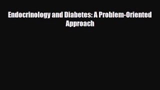 PDF Download Endocrinology and Diabetes: A Problem-Oriented Approach PDF Full Ebook