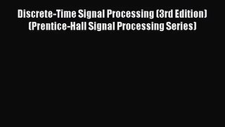 [PDF Download] Discrete-Time Signal Processing (3rd Edition) (Prentice-Hall Signal Processing