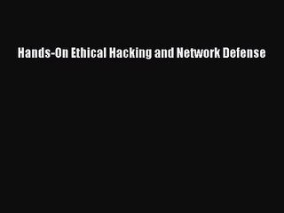 [PDF Download] Hands-On Ethical Hacking and Network Defense [Read] Online