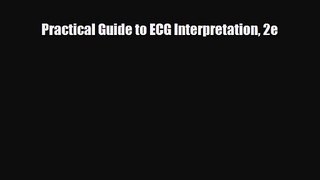 PDF Download Practical Guide to ECG Interpretation 2e Read Online
