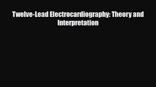 PDF Download Twelve-Lead Electrocardiography: Theory and Interpretation Read Online
