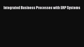 [PDF Download] Integrated Business Processes with ERP Systems [Download] Online