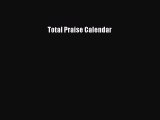 PDF Download - Total Praise Calendar Read Full Ebook