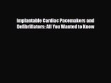 PDF Download Implantable Cardiac Pacemakers and Defibrillators: All You Wanted to Know Download