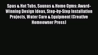 [PDF Download] Spas & Hot Tubs Saunas & Home Gyms: Award-Winning Design Ideas Step-by-Step