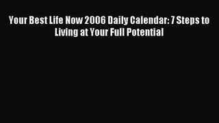 PDF Download - Your Best Life Now 2006 Daily Calendar: 7 Steps to Living at Your Full Potential