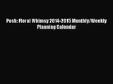 PDF Download - Posh: Floral Whimsy 2014-2015 Monthly/Weekly Planning Calendar Read Full Ebook