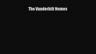 [PDF Download] The Vanderbilt Homes [PDF] Full Ebook