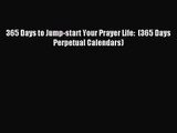 PDF Download - 365 Days to Jump-start Your Prayer Life:  (365 Days Perpetual Calendars) Download