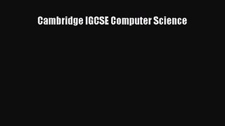 [PDF Download] Cambridge IGCSE Computer Science [Download] Full Ebook